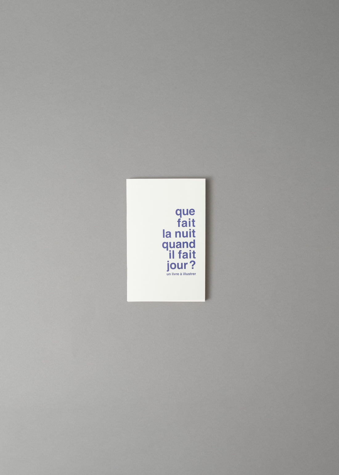 QUE FAIT LA NUIT QUAND IL FAIT JOUR ? - LIVRE A ILLUSTRER - SUPEREDITIONS