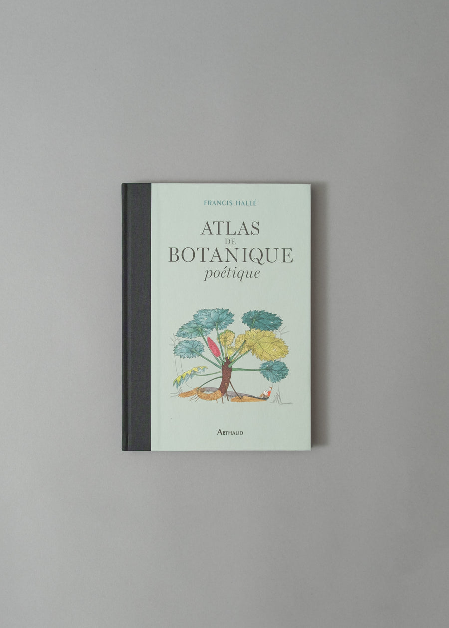 ATLAS DE BOTANIQUE POÉTIQUE - FRANCIS HALLÉ - 2016
